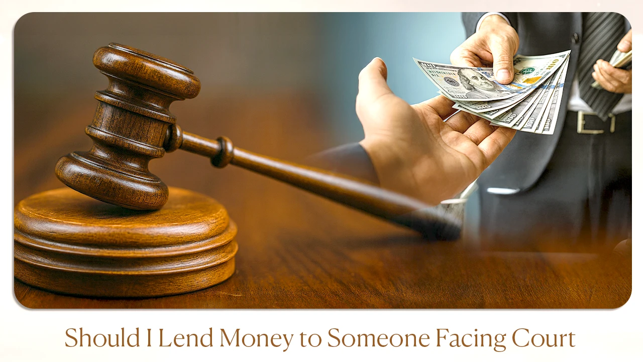 Should I Lend Money To Someone Facing Court Case